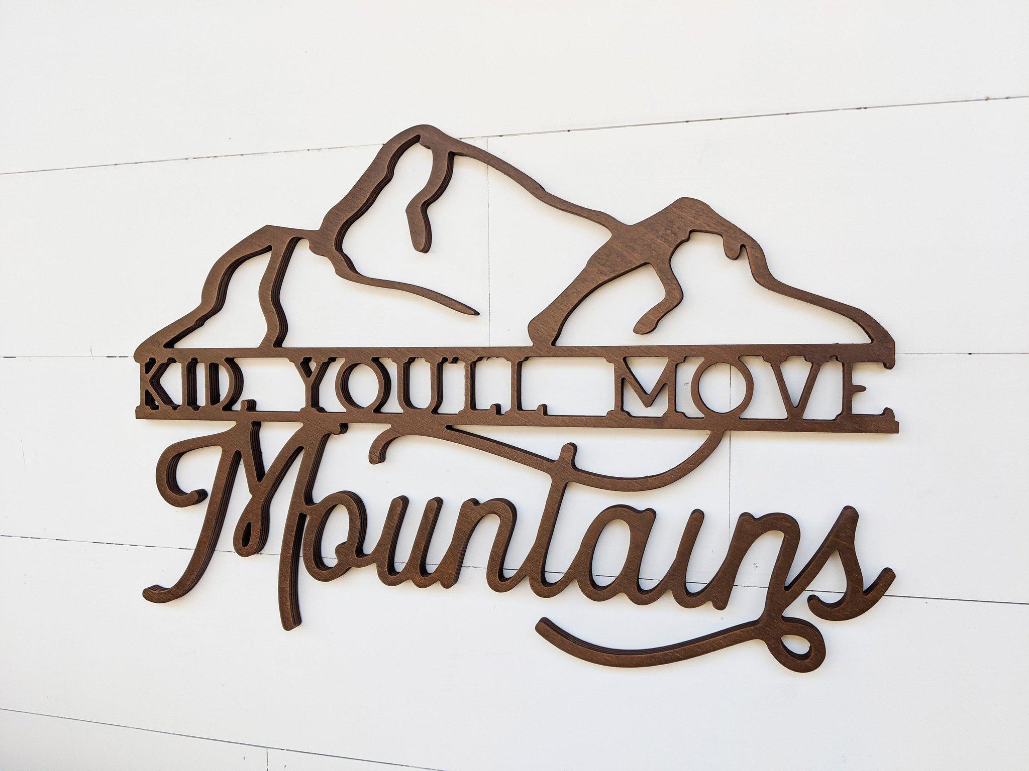 Kid, You'll Move Mountains