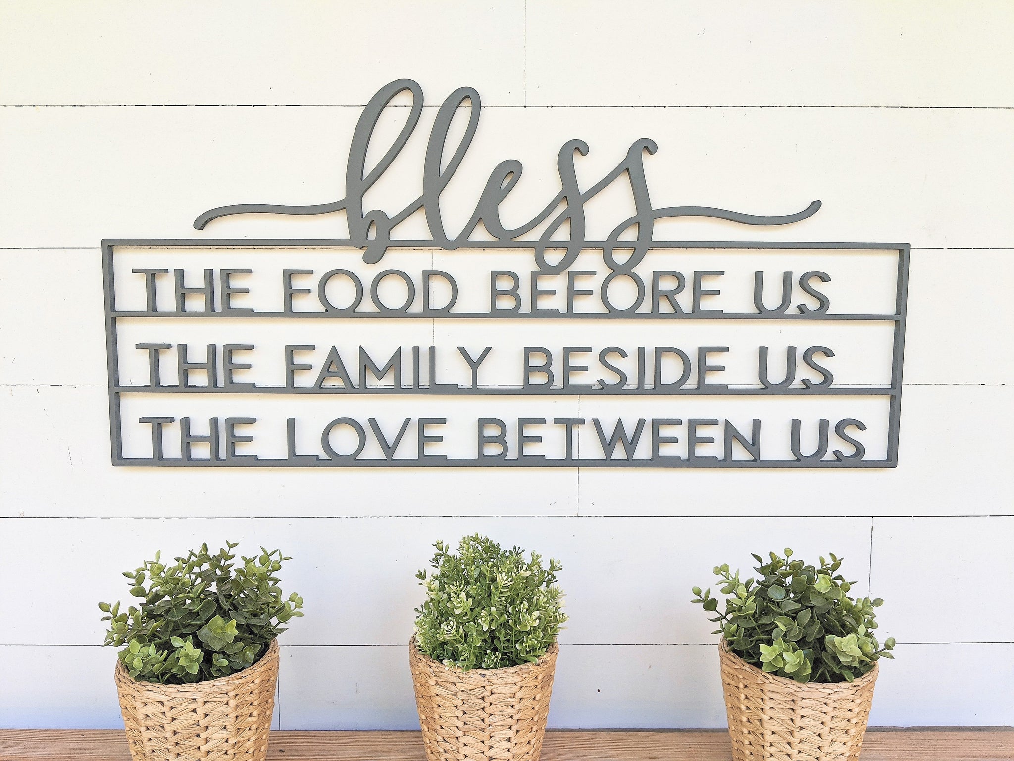 Bless the food before us, the family beside us, and the love between us.