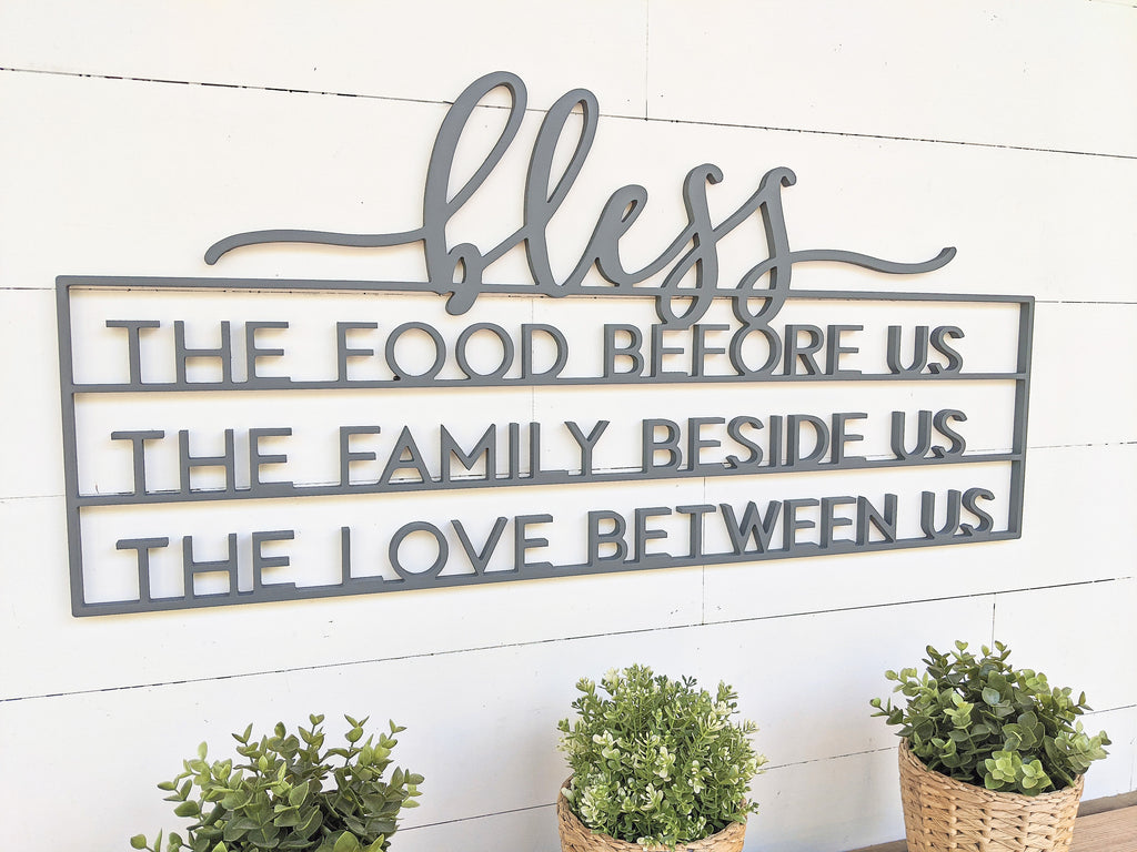 Bless the food before us, the family beside us, and the love between us.